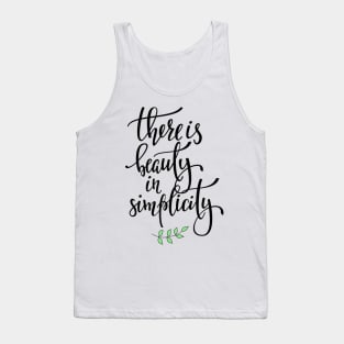 There Is Beauty In Simplicity - Cute Positive Inspiration Life Quote Tank Top